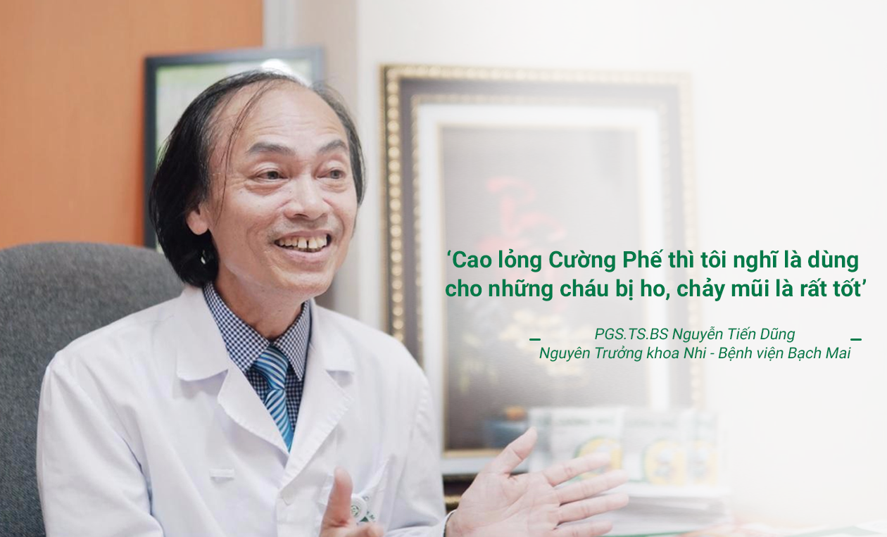 Chia sẻ từ PGS.TS. Nguyễn Tiến Dũng, nguyên Trưởng khoa Nhi, bệnh viện Bạch Mai về Cao lỏng Cường Phế