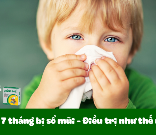 Trẻ 7 tháng tuổi bị sổ mũi - điều trị như thế nào